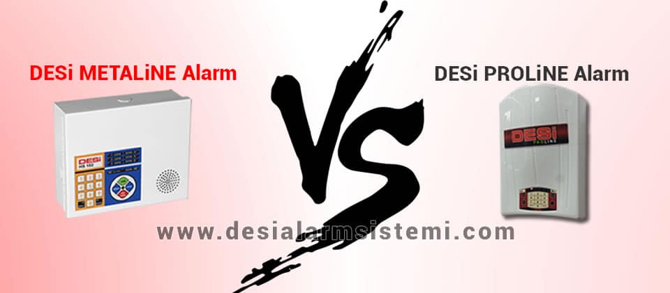 Desi metaline vs proline alarm sistemi